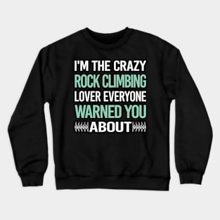 Crazy Lover Rock Climbing Climb Climber Crewneck Sweatshirt